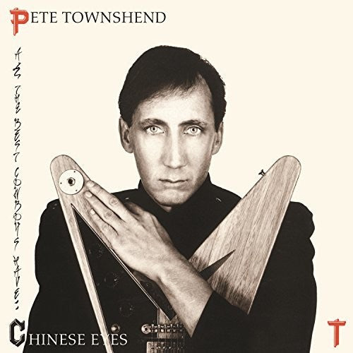 the album cover for Pete Townshend - All The Best Cowboys Have Chinese Eyes [Remastered]