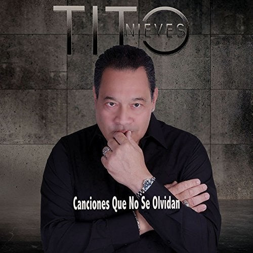 the album cover for Tito Nieves - Canciones Que No Se Olvidan