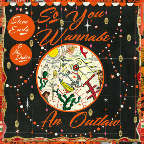 the album cover for Steve Earle & The Dukes - So You Wannabe An Outlaw [2LP]