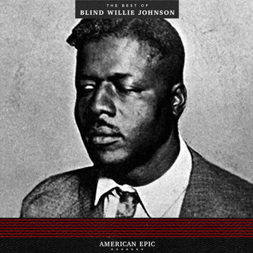 the album cover for American Epic [Documentary Series] - American Epic: The Best Of Blind Willie Johnson [LP]