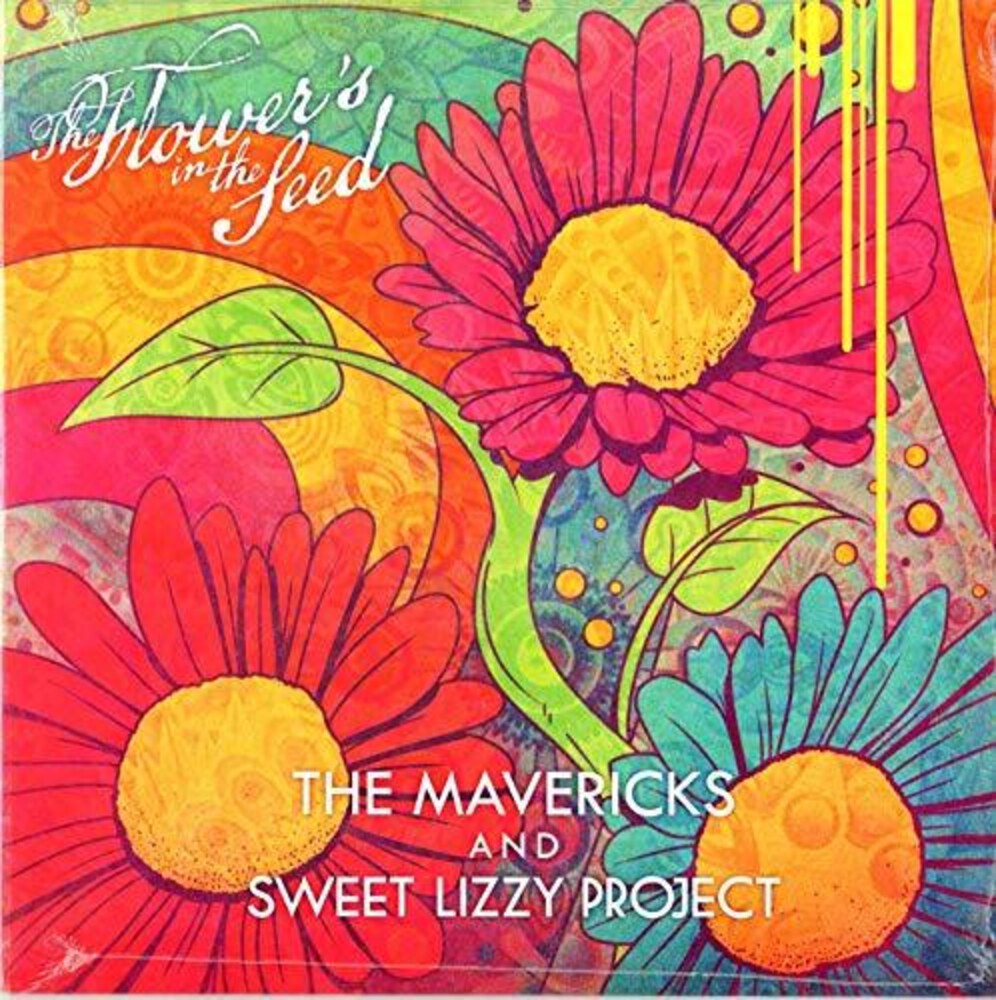 the album cover for The Mavericks - The Flower's In The Seed [RSD 2019]