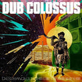 the album cover for Dub Colossus - Doctor Strangedub (Or How I Learned To Stop Worrying And Dub the Bomb)