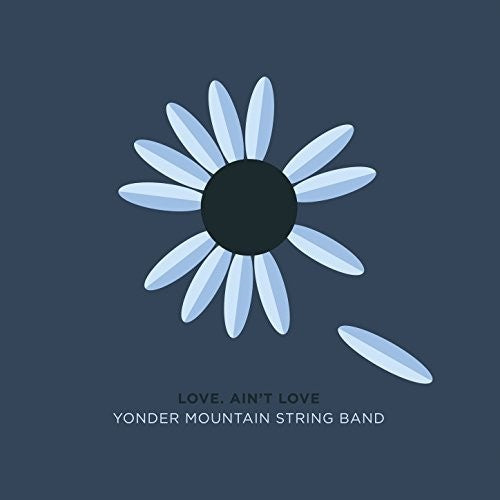 the album cover for Yonder Mountain String Band - Love. Ain't Love [LP]