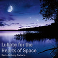 the album cover for Kevin Braheny Fortune - Lullaby For The Hearts Of Space