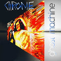 the album cover for Chrome - Ghost Machine