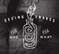 the album cover for Seeing Snakes - For Who For What