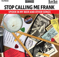 the album cover for Stop Calling Me Frank - Spider In My Beer And Others Songs