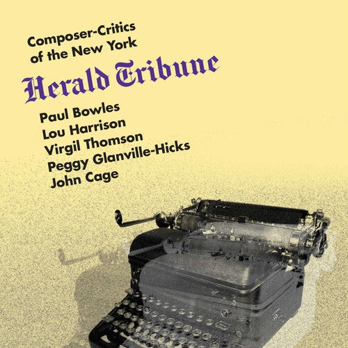 the album cover for Bowles / Cage / Glanville-Hicks / Harrison - Composer-Critics of the New York Herald Tribune