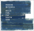 the album cover for Roscoe Mitchell - Bells For The South Side
