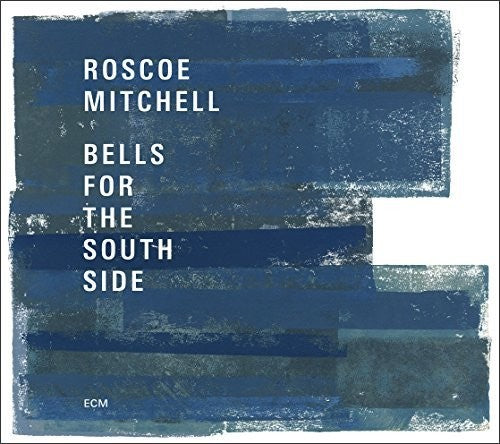 the album cover for Roscoe Mitchell - Bells For The South Side