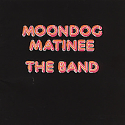 the album cover for The Band - Moondog Matinee