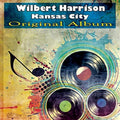 the album cover for Wilbert Harrison - Kansas City: 1953-1962 Sides [Remastered] (Spa)