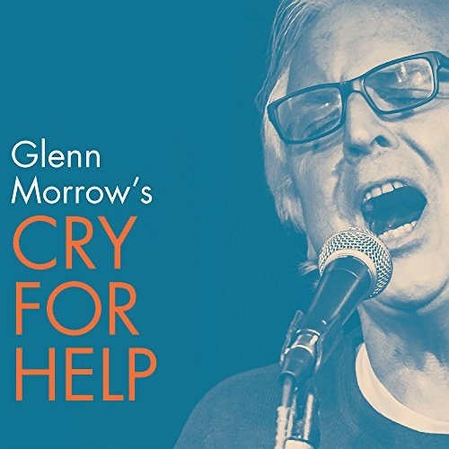 the album cover for Glenn Morrow's Cry For Help - Glenn Morrow's Cry for Help