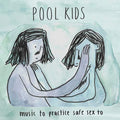 the album cover for Pool Kids - Music To Practice Safe Sex To