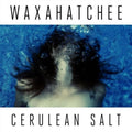 the album cover for Waxahatchee - Cerulean Salt [Limited Edition Clear LP]