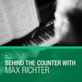 the album cover for Behind The Counter With Max Richter / Various Uk - Behind The Counter With Max Richter / Various (Uk)