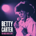 the album cover for Betty Carter - Music Never Stops