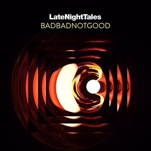 the album cover for Badbadnotgood - Late Night Tales: Badbadnotgood (unmixed)