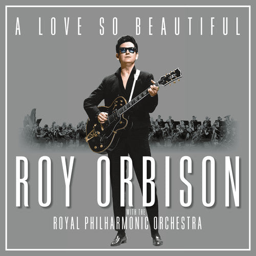the album cover for Roy Orbison - A Love So Beautiful: Roy Orbison & The Royal Philharmonic Orchestra [LP]