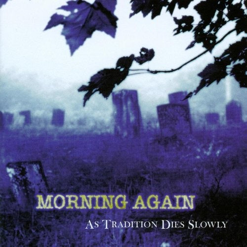 the album cover for Morning Again - As Tradition Dies Slowly