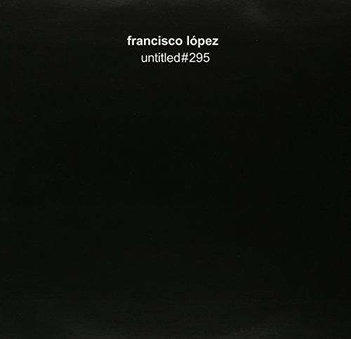 the album cover for Francisco Lopez - Untitled#295