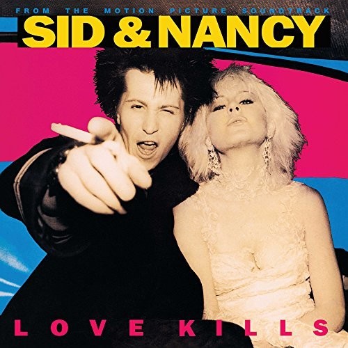 the album cover for Sid & Nancy Love Kills / OST - Sid & Nancy: Love Kills (From the Motion Picture Soundtrack)