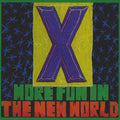 the album cover for X - More Fun In The New World
