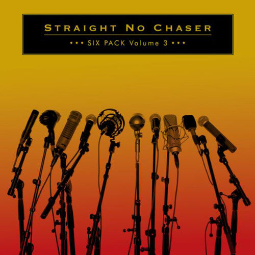 the album cover for Straight No Chaser - Six Pack: Volume 3