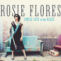 the album cover for Rosie Flores - Simple Case Of The Blues
