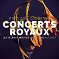 the album cover for Les Talens Lyriques - Couperin: Concerts Royaux
