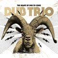 the album cover for Dub Trio - Shape Of Dub To Come