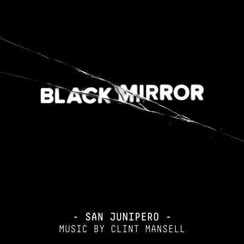 the album cover for Clint Mansell - Black Mirror: San Junipero / Score [Picture Disc]