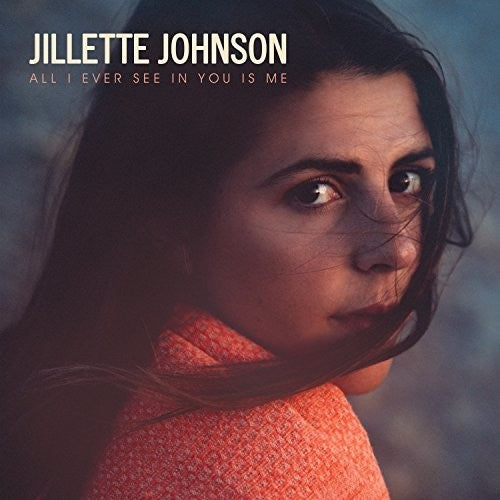 the album cover for Jillette Johnson - All I Ever See In You Is Me