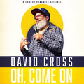 the album cover for David Cross - Oh Come On