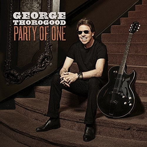 the album cover for George Thorogood & The Destroyers - Party Of One