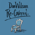 the album cover for Dan Wilson - Re-Covered [Limited Edition Deluxe Edition w/Book]