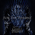 the album cover for Various Artists - For The Throne: Music Inspired By Game Of Thrones [LP]