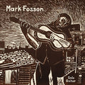 the album cover for Mark Fosson - Mark Fosson Solo Guitar