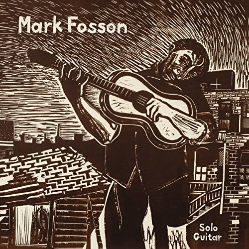 the album cover for Mark Fosson - Mark Fosson Solo Guitar