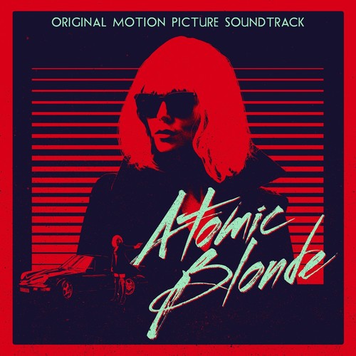 the album cover for Atomic Blonde [Movie] - Atomic Blonde (Original Motion Picture Soundtrack)