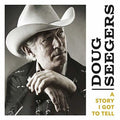 the album cover for Doug Seegers - Story I Got To Tell