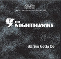 the album cover for Nighthawks - All You Gotta Do