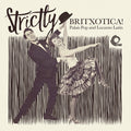 the album cover for Strictly Britxotica Palais Pop & Locarno / Var - Strictly Britxotica: Palais Pop & Locarno / Var