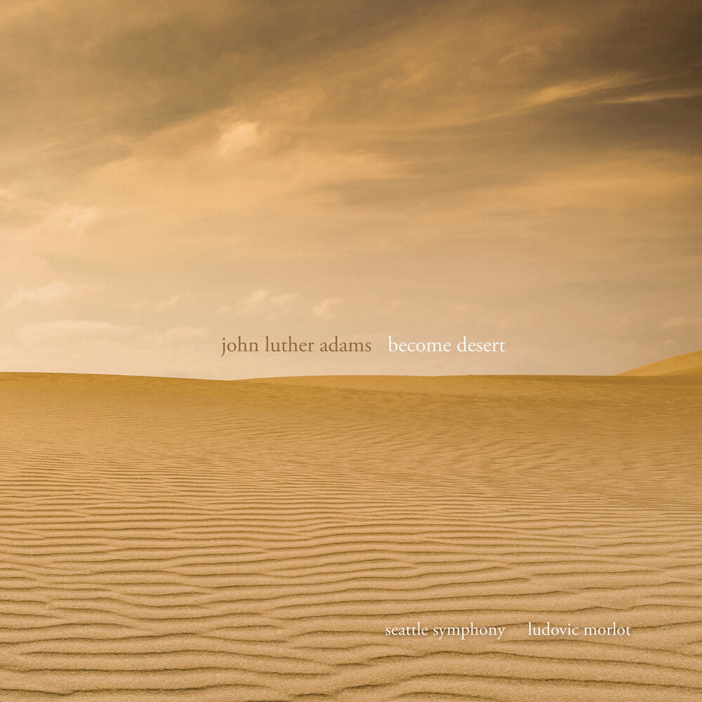 the album cover for Adams / Seattle Symphony / Morlot - Become Desert