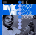 the album cover for Howlin' Wolf - Wolf At Your Door [180 Gram] (Spa)