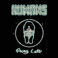 the album cover for Humans - Going Late