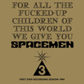 the album cover for Spacemen 3 - For All The Fucked-up Children Of This World