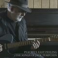 the album cover for Jack Tempchin - Peaceful Easy Feeling - The Songs of Jack Tempchin