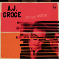 the album cover for A.J. Croce - Just Like Medicine