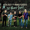 the album cover for Steve Riley & Mamou Playboys - 30 Years Live